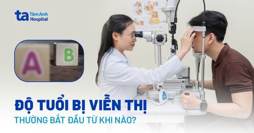 Theo thống kê độ tuổi bị viễn thị thường bắt đầu khi nào?
