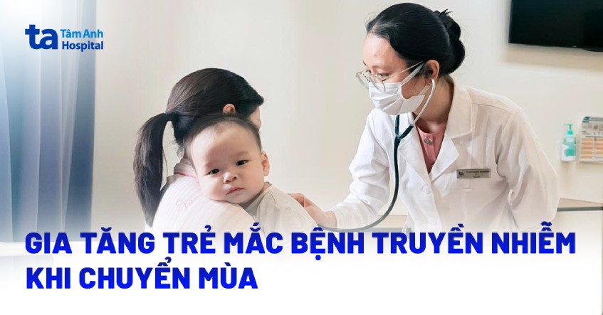 Gia tăng trẻ mắc bệnh truyền nhiễm khi chuyển mùa