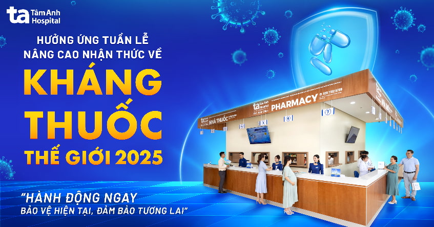 Hệ thống BVĐK Tâm Anh hưởng ứng Tuần lễ Nhận thức về Kháng thuốc Thế giới 2025