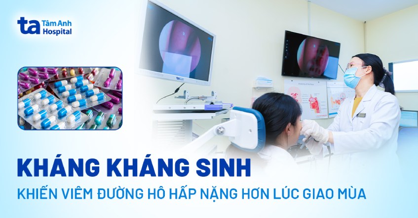 Kháng kháng sinh khiến viêm đường hô hấp nặng hơn lúc giao mùa