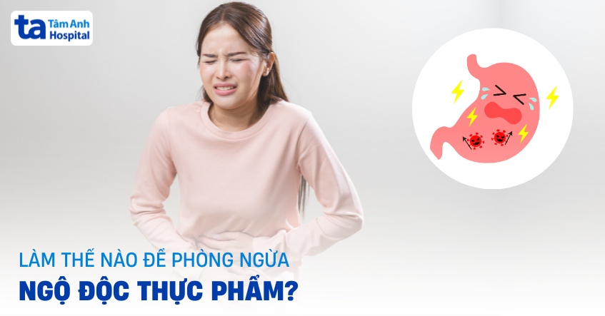 Làm thế nào để phòng ngừa ngộ độc thực phẩm đúng cách?