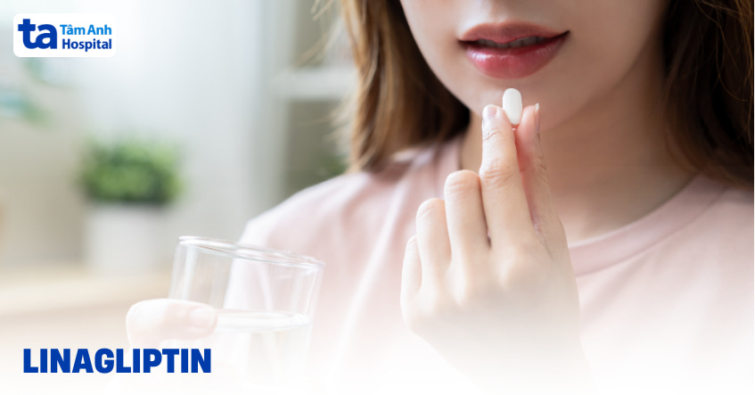 Linagliptin là thuốc gì? Công dụng, chỉ định và tác dụng phụ