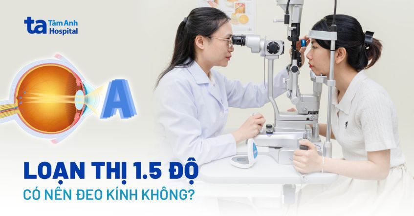 Loạn thị 1.5 độ có cần đeo kính không