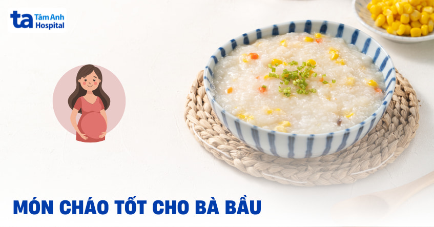 10 món cháo tốt cho bà bầu giảm ốm nghén, an thai hiệu quả