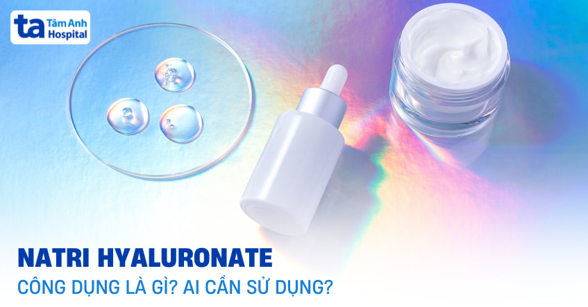 Natri Hyaluronate là thuốc gì? Công dụng, chỉ định & tác dụng phụ