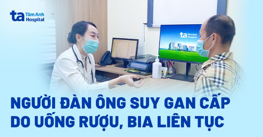 Suy gan cấp do uống rượu bia liên tục