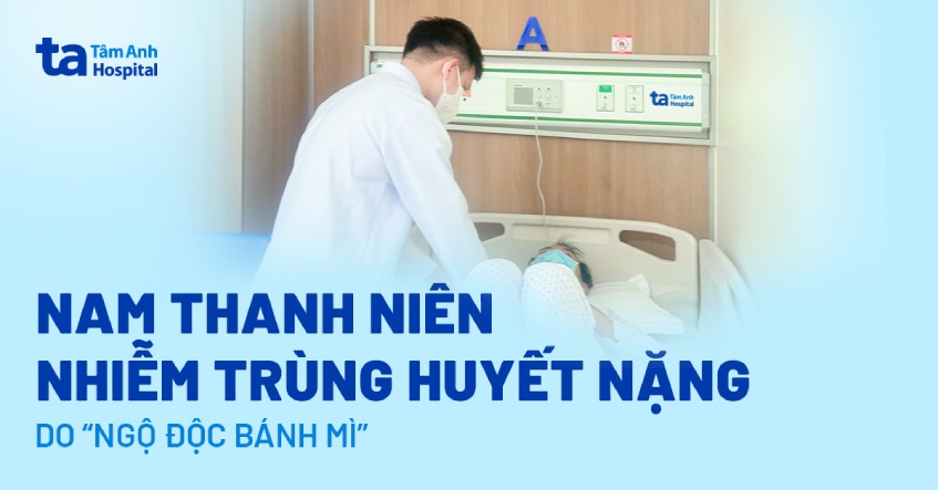 Nam thanh niên nhiễm trùng huyết nặng vụ ‘ngộ độc bánh mì’