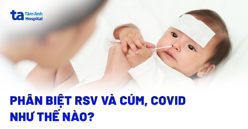 Nên phân biệt RSV và cúm, Covid như thế nào?