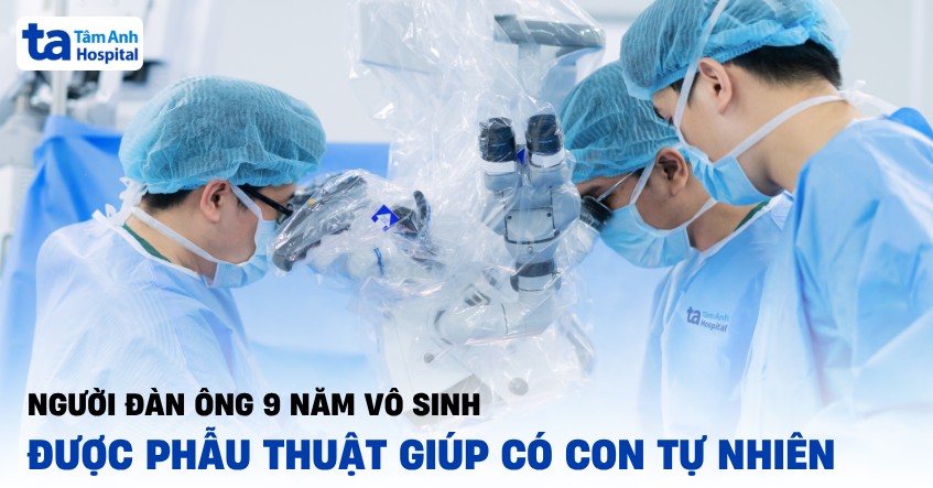 Phẫu thuật để có con tự nhiên sau 9 năm vô sinh