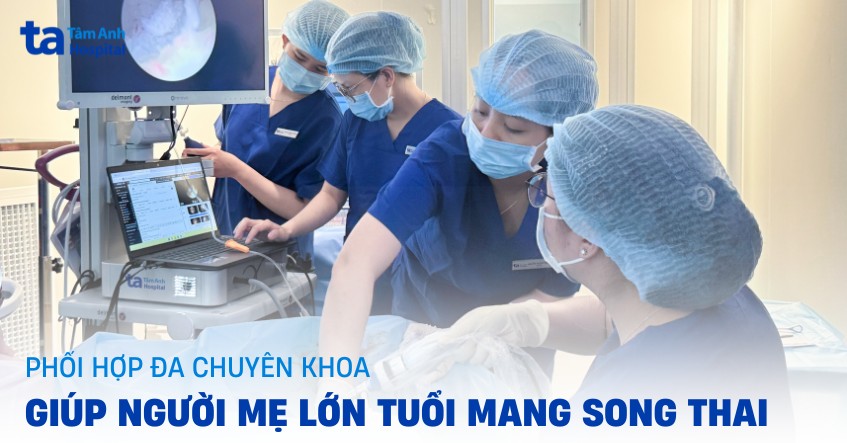 Phối hợp đa chuyên khoa giúp người mẹ lớn tuổi mang song thai