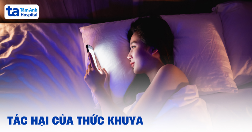 13 tác hại của thức khuya ảnh hưởng lớn đến sức khỏe