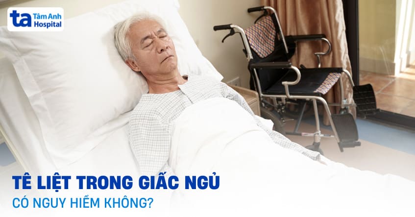 Tê liệt trong giấc ngủ có nguy hiểm? Nguyên nhân và khắc phục