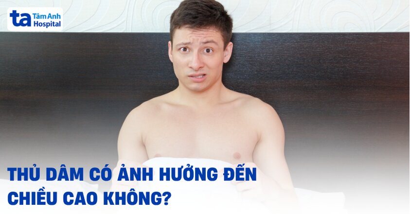 Thủ dâm có ảnh hưởng đến chiều cao không?