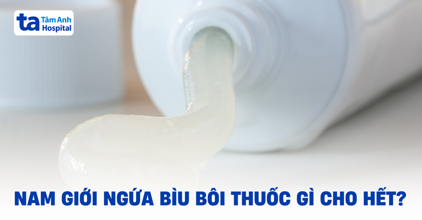 8 loại thuốc bôi đặc trị ngứa bìu phổ biến cho nam giới
