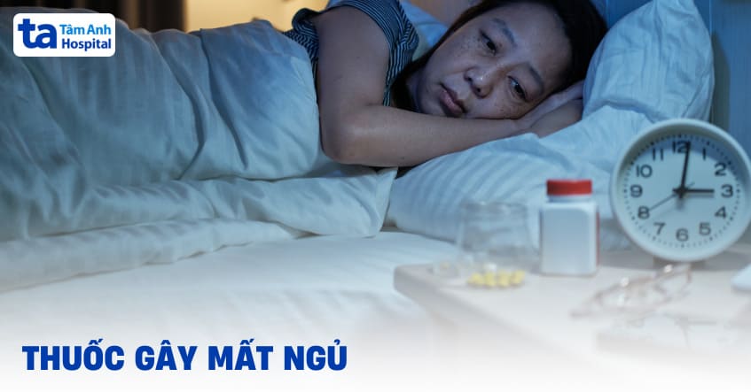 Tham khảo 12 loại thuốc gây mất ngủ có thể gặp