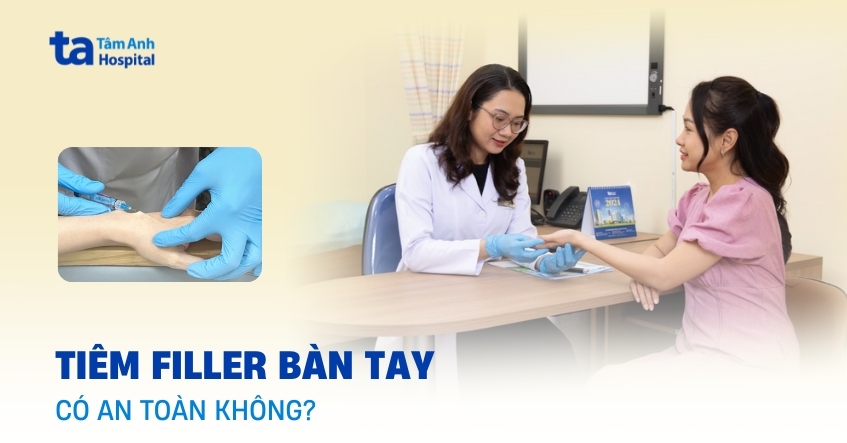 Tiêm filler bàn tay phù hợp với những ai? Giá thế nào?