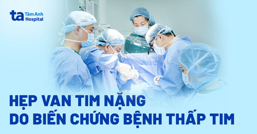 Van tim tổn thương nặng do biến chứng của thấp tim