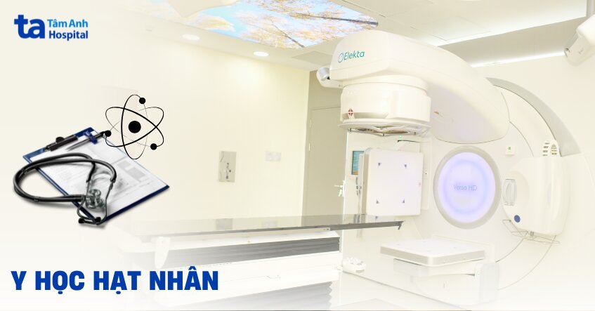 Y học hạt nhân là gì? Vai trò và ứng dụng thực tế đời sống