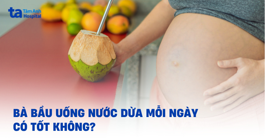 Bà bầu uống nước dừa mỗi ngày có tốt không và bao nhiêu là đủ?