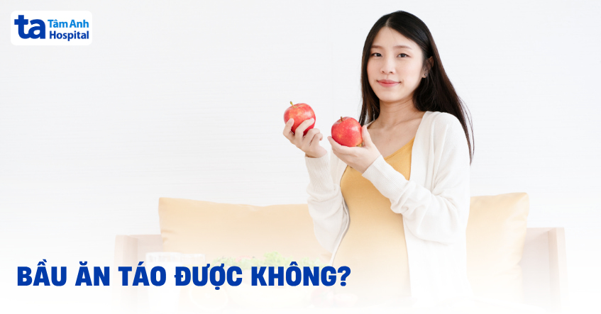 Bầu ăn táo được không và những lợi ích nổi bật cho thai kỳ