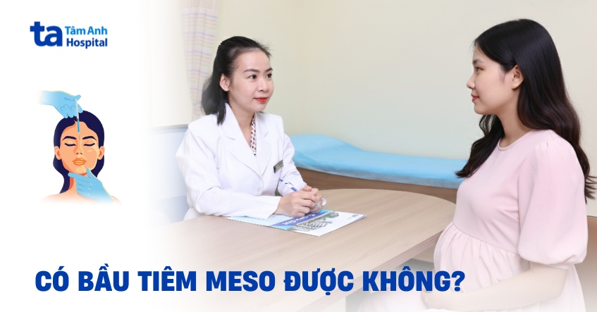 Mẹ bầu tiêm meso được không? Thai nhi có bị ảnh hưởng?