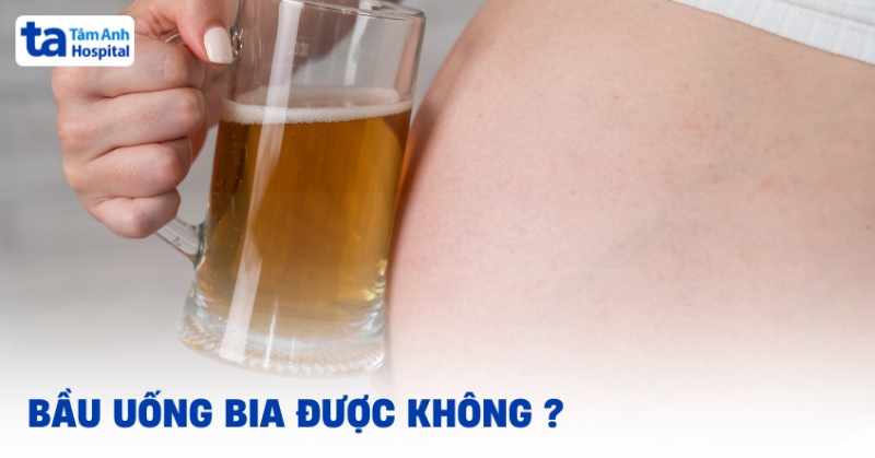 Bầu uống bia được không? Có an toàn trong thai kỳ?