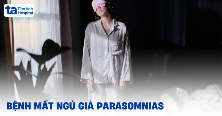 Bệnh mất ngủ giả (Parasomnias) là gì? Nguyên nhân và triệu chứng