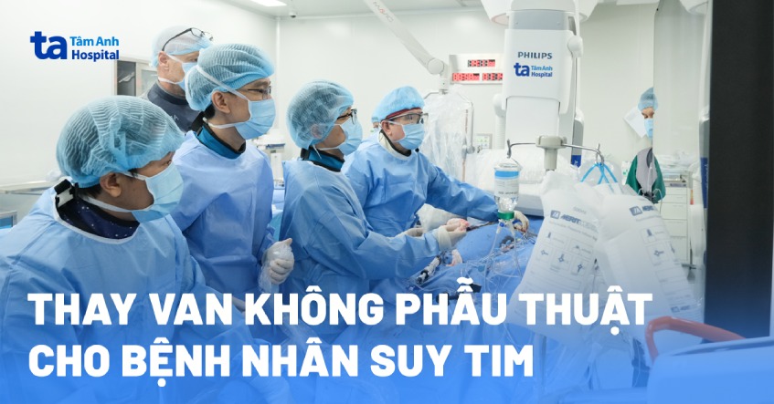 Bệnh nhân suy tim được thay van không cần phẫu thuật