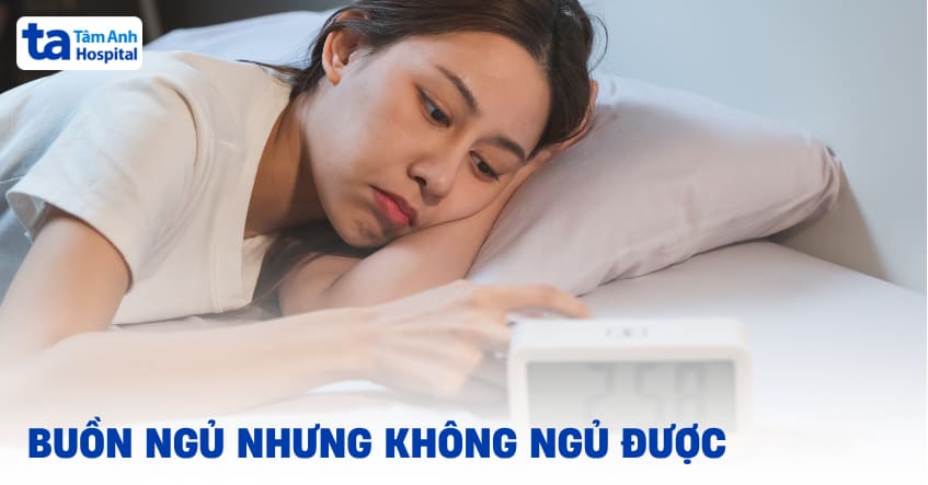 Buồn ngủ nhưng không ngủ được là do đâu? Cách xử lý an toàn