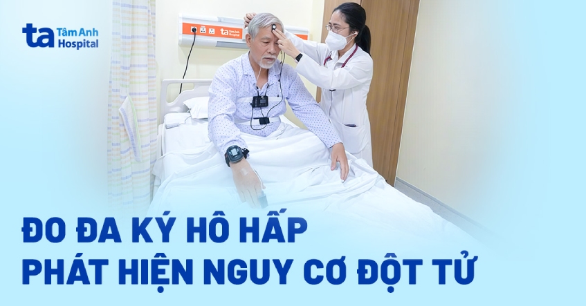 Đo đa ký hô hấp phát hiện nguy cơ đột tử