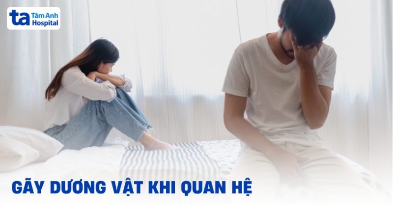 Gãy dương vật khi quan hệ triệu chứng thế nào? Cách xử lý khẩn cấp