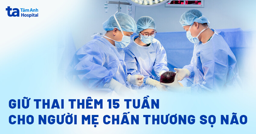 Giữ thai thêm 15 tuần cho thai phụ chấn thương sọ não