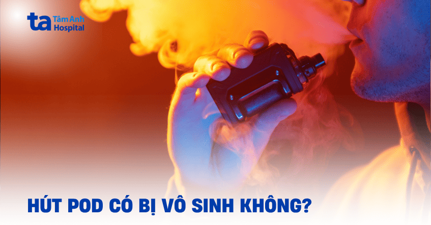 Liên tục hút pod có bị vô sinh không?