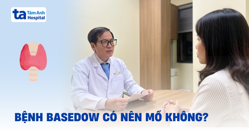 Khi mắc bệnh Basedow có nên mổ không?