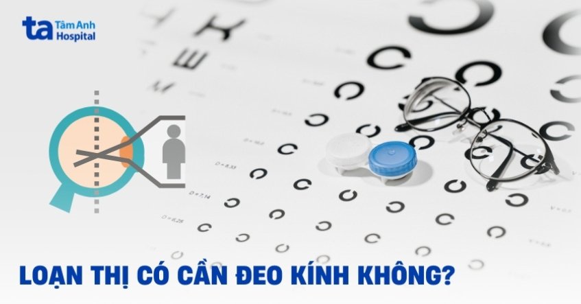 Người bị loạn thị có cần đeo kính không? Nên đeo thường xuyên không?