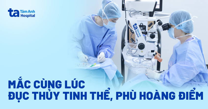 Mắc cùng lúc đục thủy tinh thể, phù hoàng điểm