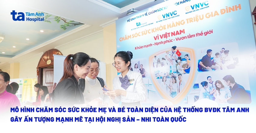 Mô hình chăm sóc sức khỏe mẹ và bé của BVĐK Tâm Anh tại Hội nghị Sản – Nhi toàn quốc