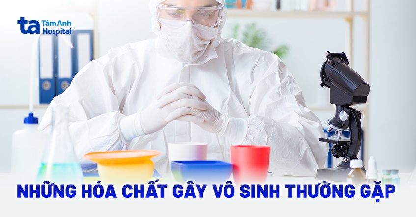 Những hóa chất gây vô sinh​ gặp mỗi ngày mà ít ai để ý