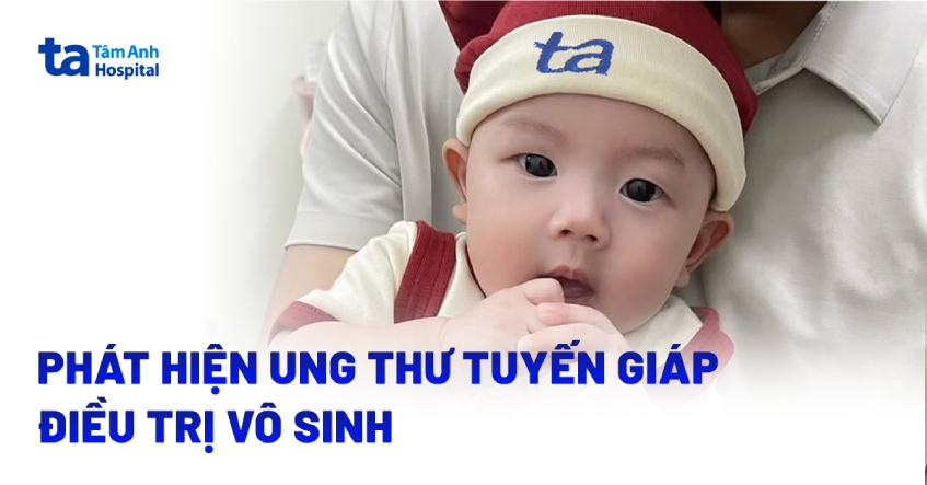 Phát hiện ung thư tuyến giáp khi điều trị vô sinh