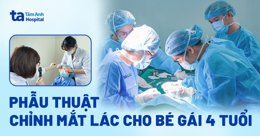 Phẫu thuật chỉnh mắt lác cho bé gái 4 tuổi