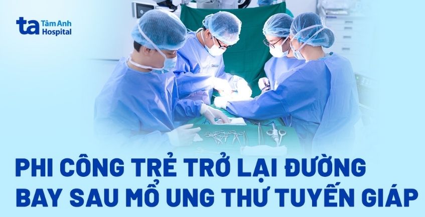 Phi công trẻ trở lại đường bay sau mổ ung thư tuyến giáp