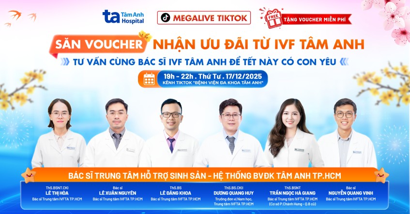“Săn” Voucher, nhận ưu đãi đặc biệt từ MEGALIVE IVF Tâm Anh