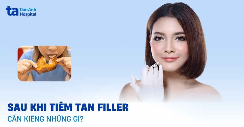 Sau khi tiêm tan filler cần kiêng gì?