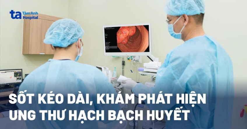 Sốt kéo dài, khám phát hiện ung thư hạch bạch huyết