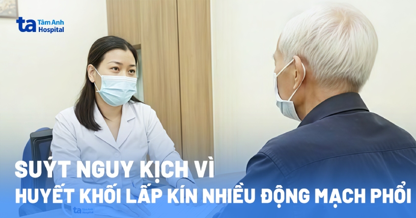suýt nguy kịch vì huyết khối lấp kín động mạch phổi