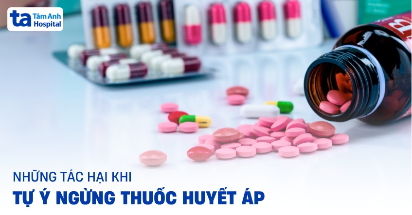 Tác hại khi tự ý ngừng thuốc huyết áp gồm những gì?
