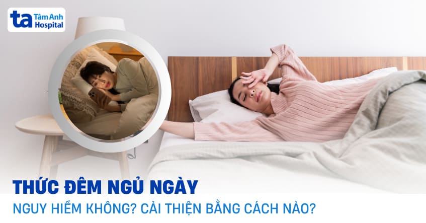 Thức đêm ngủ ngày có sao không? Có tác hại gì không?