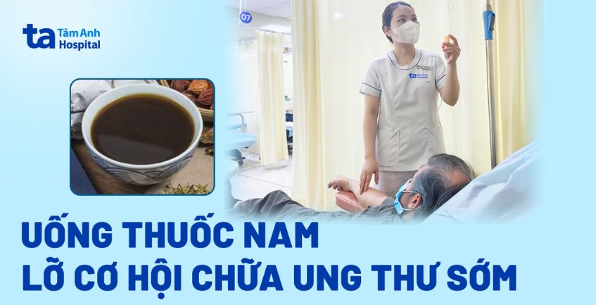 Mất cơ hội chữa ung thư sớm do uống thuốc nam