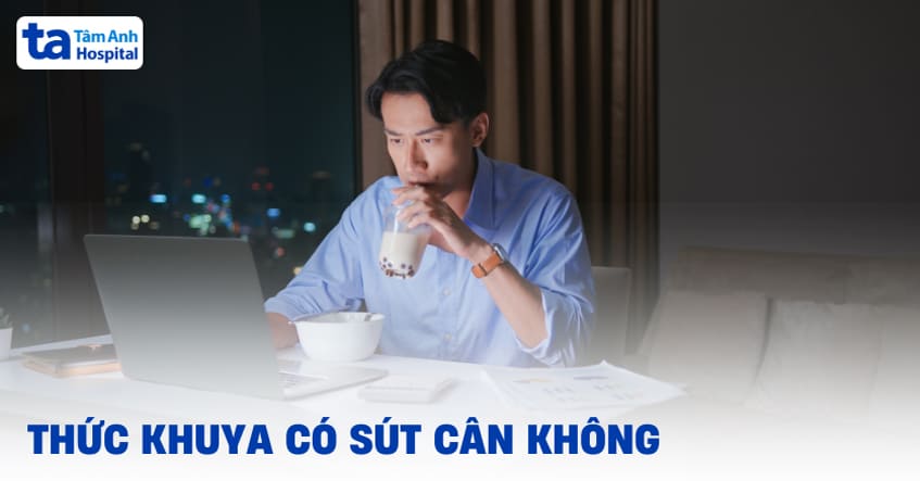 Thức khuya có sụt cân không? Cải thiện thế nào?