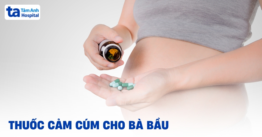 Các loại thuốc cảm cúm cho bà bầu kèm cách sử dụng an toàn